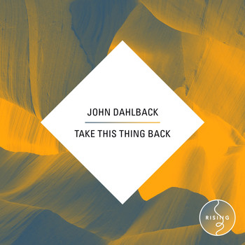 John Dahlback - Take This Thing Back