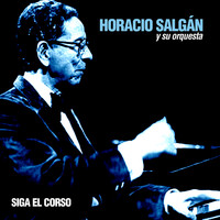 Horacio Salgán y Su Orquesta - Siga el Corso