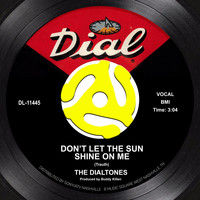 The Dialtones - Don't Let the Sun Shine on Me