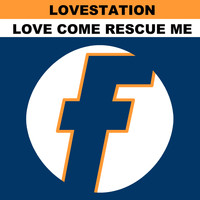 Lovestation - Love Come Rescue Me (New Remixes)
