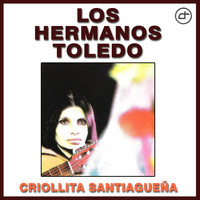 Los Hermanos Toledo - Criollita Santiagueña