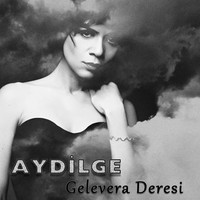 Aydilge - Gelevera Deresi