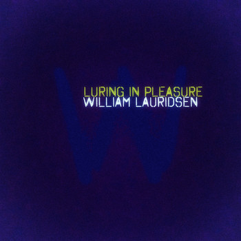 William Lauridsen - Luring in Pleasure