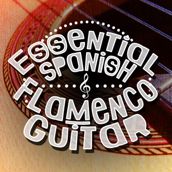 The Acoustic Guitar Troubadours|Flamenco Guitar Masters|Guitarra Española, Spanish Guitar - Essential Spanish Flamenco Guitar