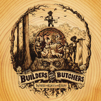 The Builders and the Butchers - Where the Roots All Grow (Live)