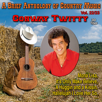 Conway Twitty - A Brief Anthology of Country Music - Vol. 22/23