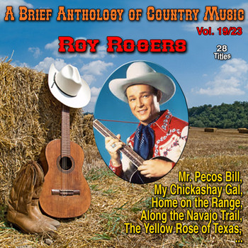 Roy Rogers - A Brief Anthology of Country Music - Vol. 19/23