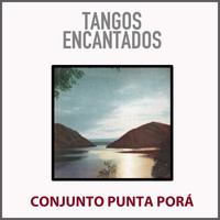 Conjunto Punta Porá - Tangos Encantados