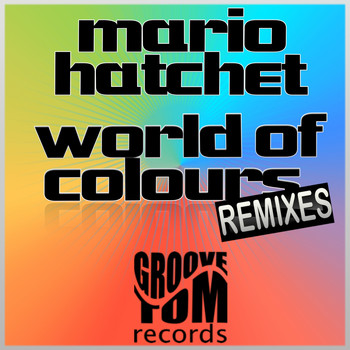 Mario Hatchet - World of Colours (Remixes)