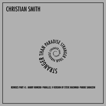 Christian Smith - Stranger Than Paradise (Remixes, Pt. 1)