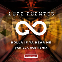 Lupe Fuentes - Holla If Ya Hear Me (Vanilla Ace Remix)