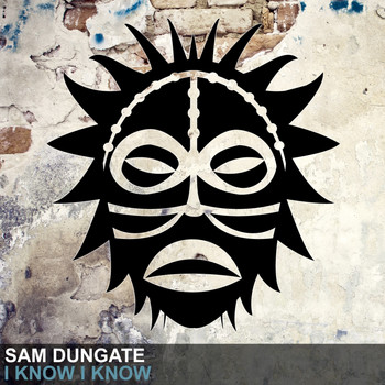 Sam Dungate - I Know I Know