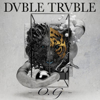 Dvble Trvble - O.G