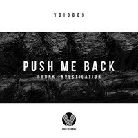 Phunk Investigation - Push Me Back