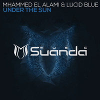 Mhammed El Alami & Lucid Blue - Under The Sun
