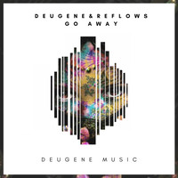 Deugene & Reflows - Go Away