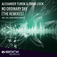 Alexander Turok & Emma Lock - No Ordinary Day (The Remixes) (Incl. Feel & Denis Kenzo Remixes)