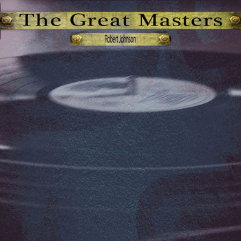 Robert Johnson - The Great Masters