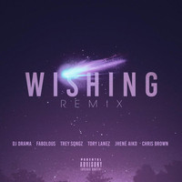 DJ Drama - Wishing Remix (feat. Chris Brown, Fabolous, Trey Songz, Jhene Aiko & Tory Lanez) (Explicit)