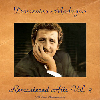 Domenico Modugno - Domenico modugno remastered hits, Vol. 3 (All tracks remastered 2016)