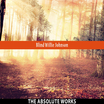 Blind Willie Johnson - The Absolute Works