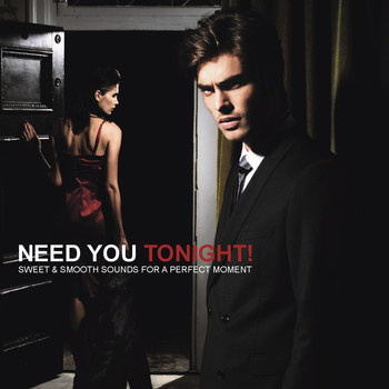Various Artists - Need You Tonight! (Sweet & Smooth Sounds for a Perfect Moment)