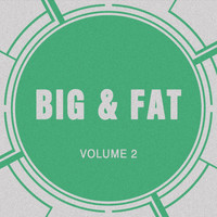 Big & Fat - Big & Fat, Vol. 2