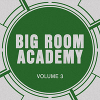 Big Room Academy - Big Room Academy, Vol. 3