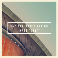 Matt Terry - Say You Won't Let Go