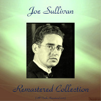 Joe Sullivan - Joe Sullivan Remastered Collection (All Tracks Remastered 2016)