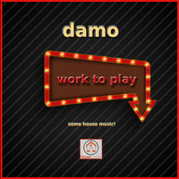 Damo - Work to Play