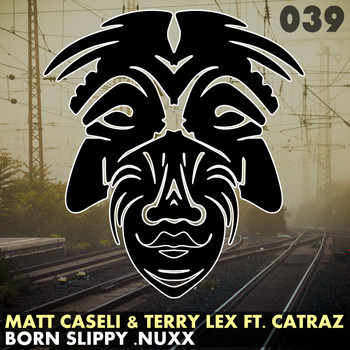 Matt Caseli & Terry Lex Ft. Catraz - Born Slippy .Nuxx