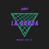 La Dooda - Where You At