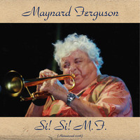 Maynard Ferguson - Si! Si! - M.F. (Remastered 2016)