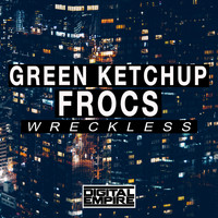 Green Ketchup, Frocs - Wreckless