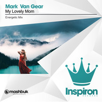 Mark van Gear - My Lovely Mom (Energetic Mix)
