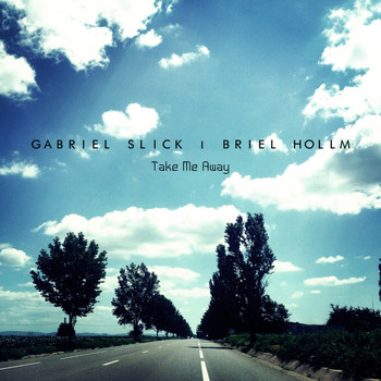 Gabriel Slick, Briel Hollm - Take Me Away