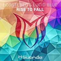 Boostereo & Lucid Blue - Rise To Fall