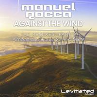 Manuel Rocca - Against The Wind (The Remixes, Pt. 2)