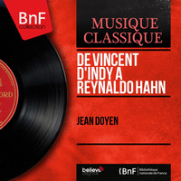 Jean Doyen - De Vincent d'Indy à Reynaldo Hahn (Mono version)