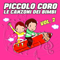 Piccolo Coro - Le canzoni dei bimbi, Vol. 2
