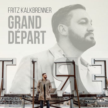 Fritz Kalkbrenner - Grand Départ (Bonus Versions)
