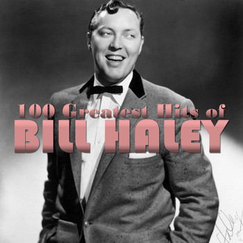 Bill Haley - 100 Greatest Hits of Bill Haley