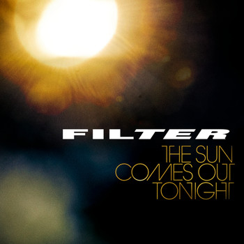 Filter - The Sun Comes Out Tonight (Explicit)