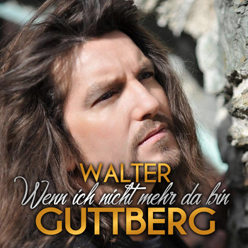 Walter Guttberg - Wenn ich nicht mehr da bin