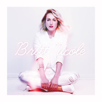 Britt Nicole - Britt Nicole (Deluxe Edition)
