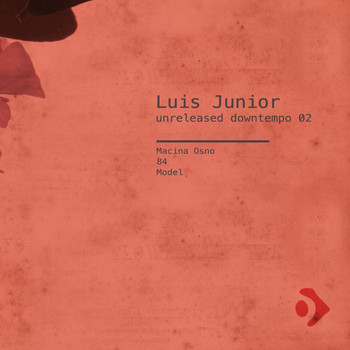 Luis Junior - Unreleased Downtempo, Vol. 02
