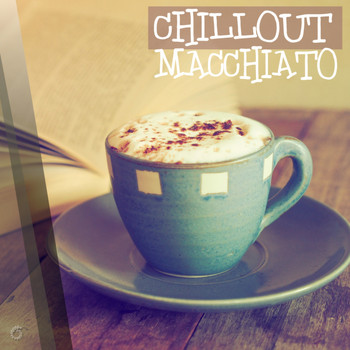 Various Artists - Chillout Macchiato