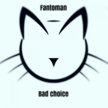 Fantoman - Bad Choice