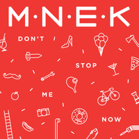 MNEK - Don’t Stop Me Now